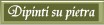 vai ai dipinti su pietra