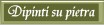 Vai a dipinti su pietra